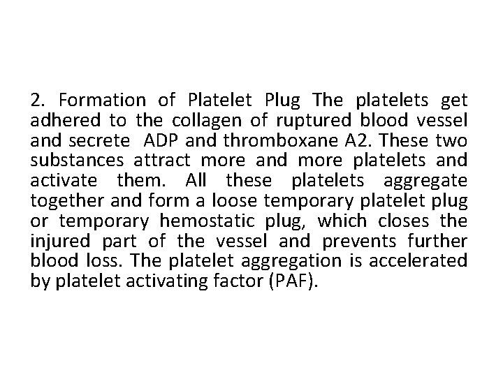 2. Formation of Platelet Plug The platelets get adhered to the collagen of ruptured