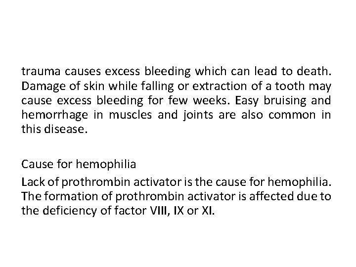 trauma causes excess bleeding which can lead to death. Damage of skin while falling