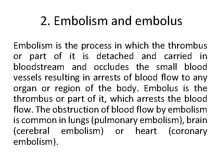 2. Embolism and embolus Embolism is the process in which the thrombus or part