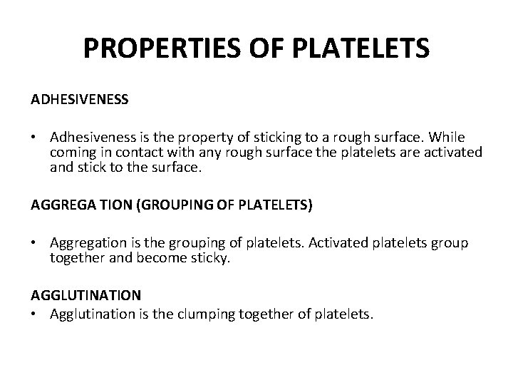 PROPERTIES OF PLATELETS ADHESIVENESS • Adhesiveness is the property of sticking to a rough