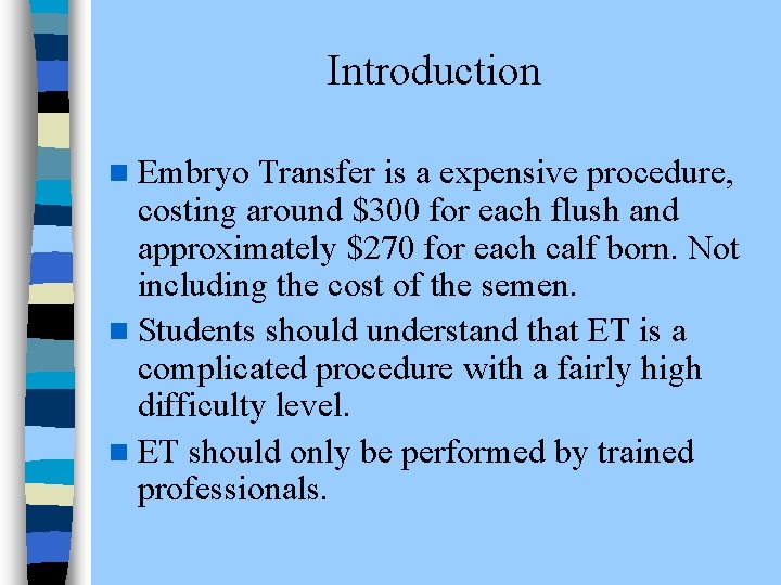 Introduction n Embryo Transfer is a expensive procedure, costing around $300 for each flush