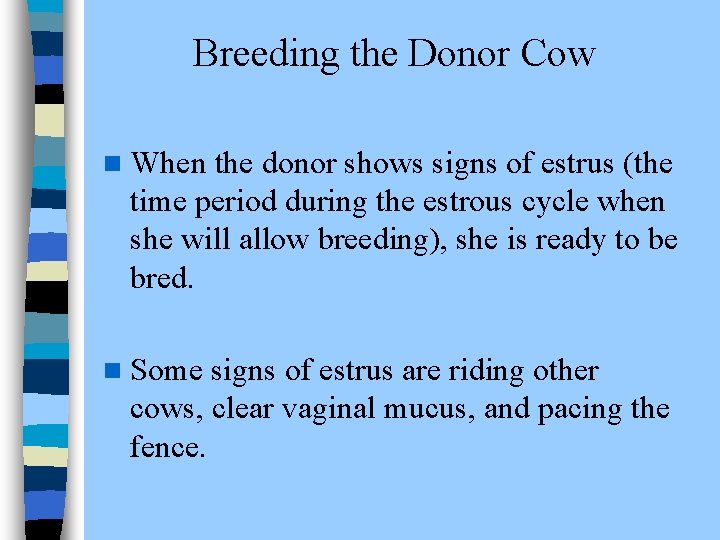 Breeding the Donor Cow n When the donor shows signs of estrus (the time