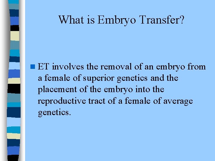 What is Embryo Transfer? n ET involves the removal of an embryo from a