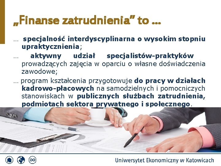 „Finanse zatrudnienia” to … … specjalność interdyscyplinarna o wysokim stopniu upraktycznienia; … aktywny udział