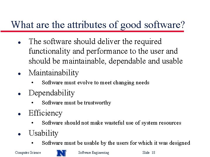 What are the attributes of good software? l l The software should deliver the