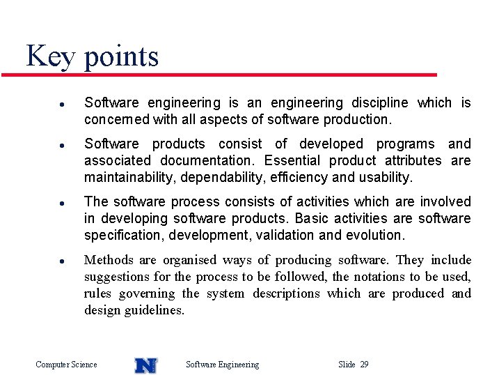 Key points l l Software engineering is an engineering discipline which is concerned with