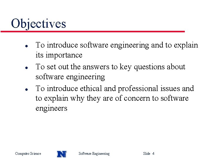 Objectives l l l To introduce software engineering and to explain its importance To