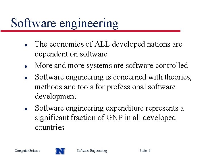 Software engineering l l The economies of ALL developed nations are dependent on software