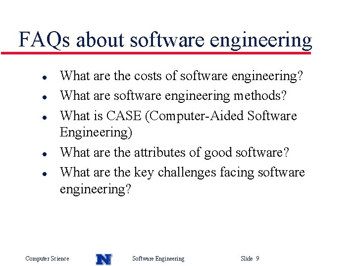 FAQs about software engineering l l l What are the costs of software engineering?