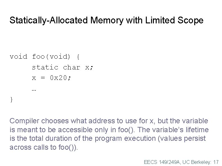 Statically-Allocated Memory with Limited Scope void foo(void) { static char x; x = 0