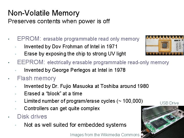 Non-Volatile Memory Preserves contents when power is off EPROM: erasable programmable read only memory