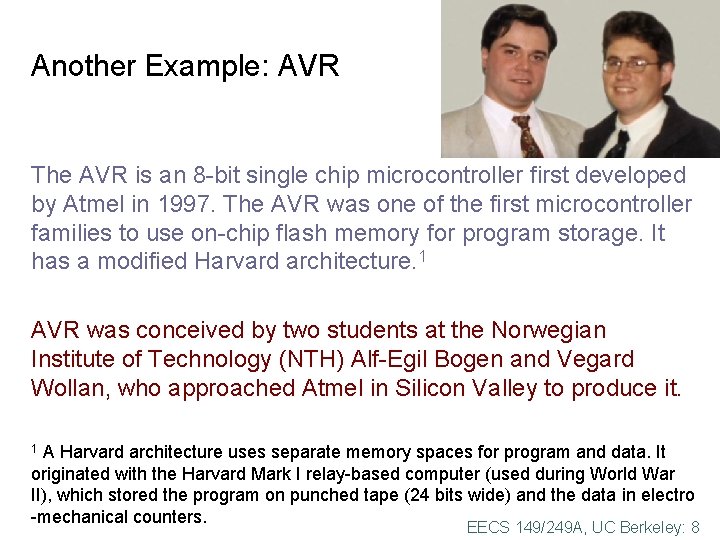 Another Example: AVR The AVR is an 8 -bit single chip microcontroller first developed