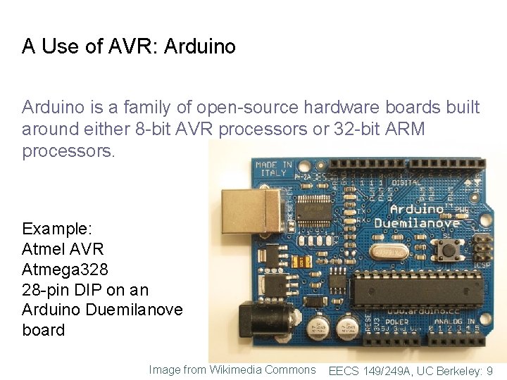 A Use of AVR: Arduino is a family of open-source hardware boards built around