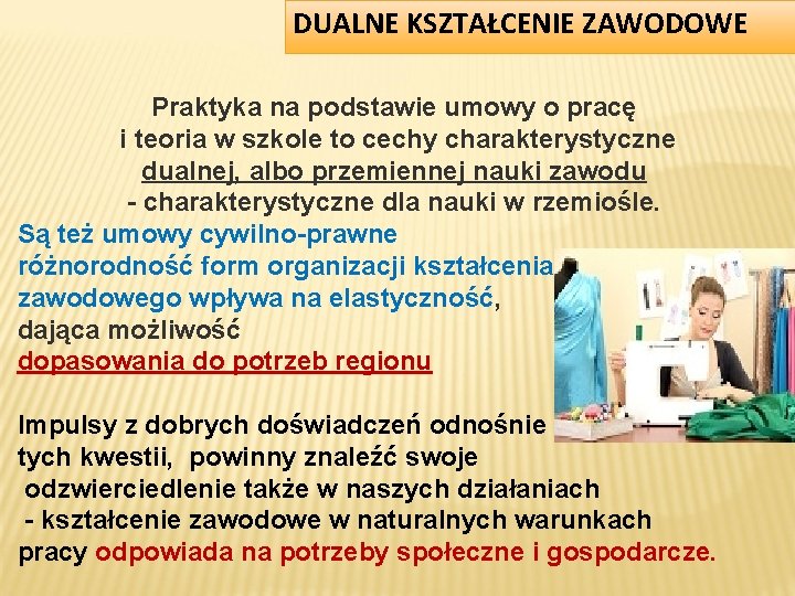 DUALNE KSZTAŁCENIE ZAWODOWE Praktyka na podstawie umowy o pracę i teoria w szkole to