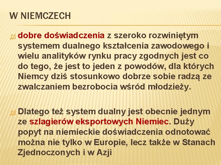 W NIEMCZECH dobre doświadczenia z szeroko rozwiniętym systemem dualnego kształcenia zawodowego i wielu analityków