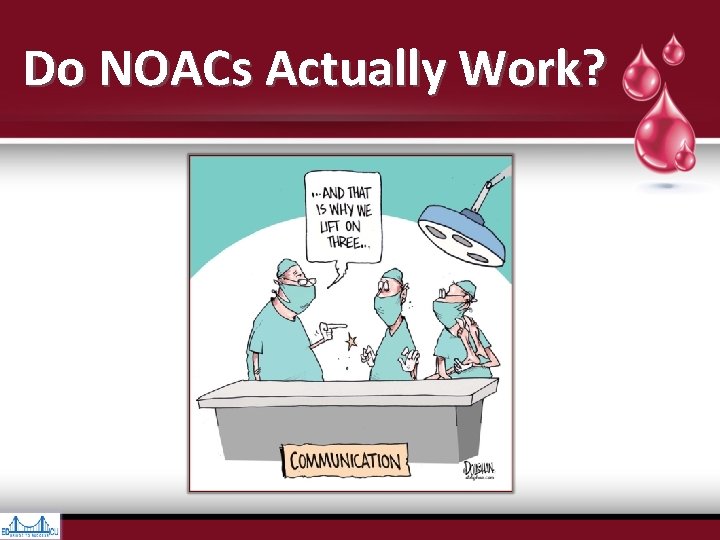 Do NOACs Actually Work? Do NOACs Actually Work?