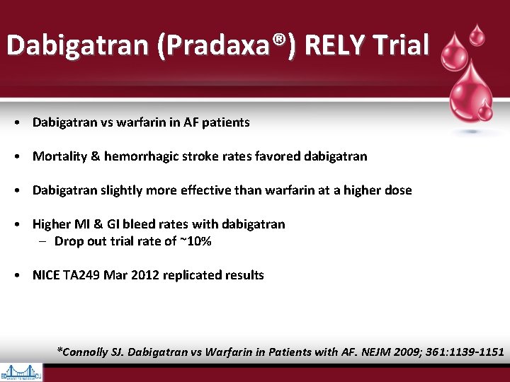 Dabigatran (Pradaxa®) RELY Trial • Dabigatran vs warfarin in AF patients • Mortality & Dabigatran (Pradaxa®) RELY Trial • Dabigatran vs warfarin in AF patients • Mortality &