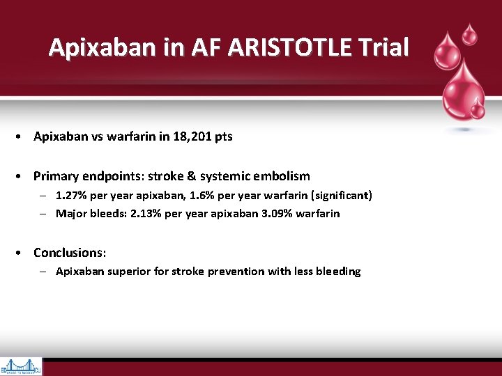 Apixaban in AF ARISTOTLE Trial • Apixaban vs warfarin in 18, 201 pts • Apixaban in AF ARISTOTLE Trial • Apixaban vs warfarin in 18, 201 pts •