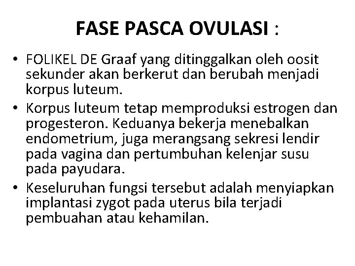 FASE PASCA OVULASI : • FOLIKEL DE Graaf yang ditinggalkan oleh oosit sekunder akan