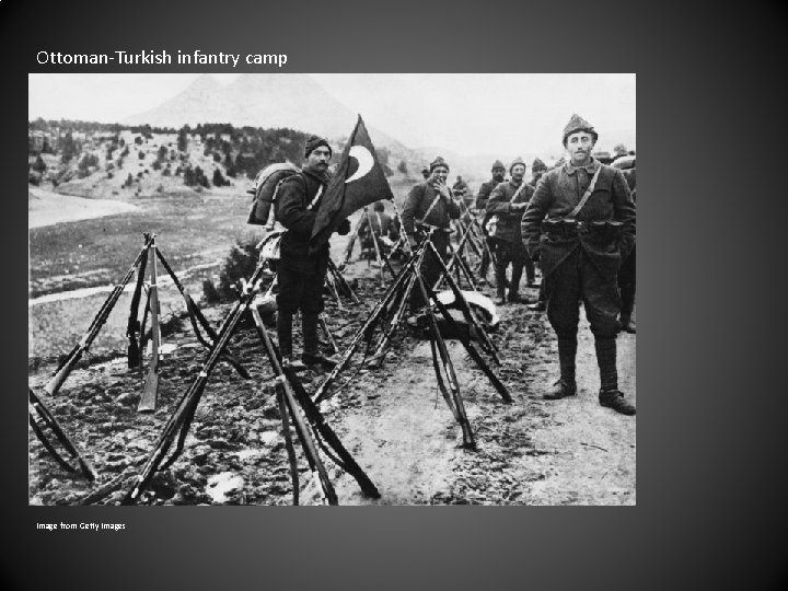 Ottoman-Turkish infantry camp Image from Getty Images 