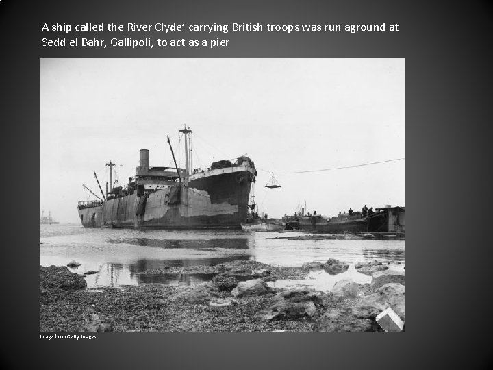 A ship called the River Clyde’ carrying British troops was run aground at Sedd