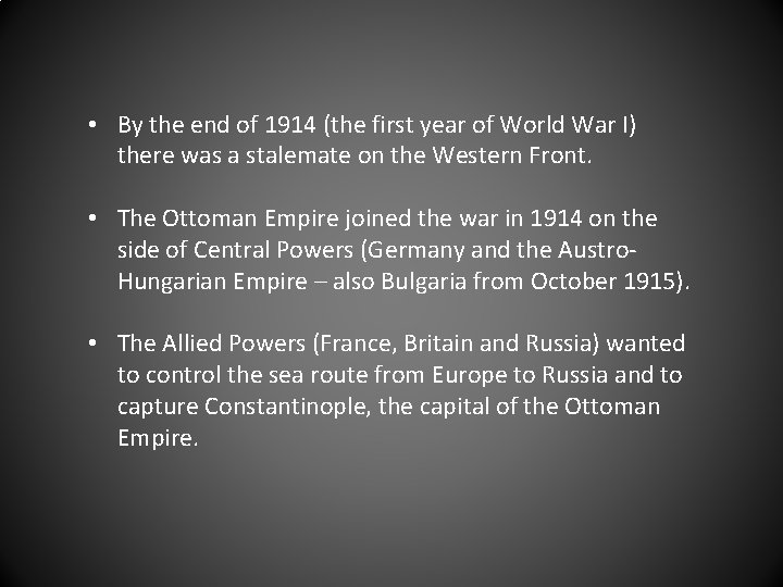  • By the end of 1914 (the first year of World War I)