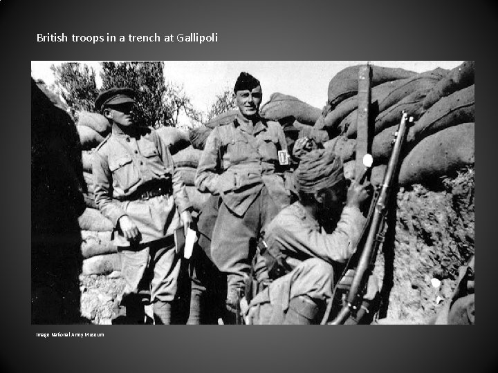 British troops in a trench at Gallipoli Image National Army Museum 