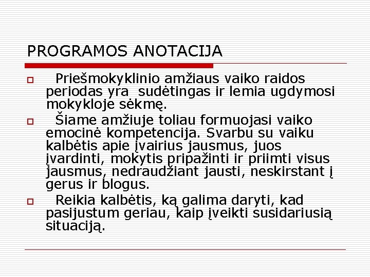 PROGRAMOS ANOTACIJA o o o Priešmokyklinio amžiaus vaiko raidos periodas yra sudėtingas ir lemia