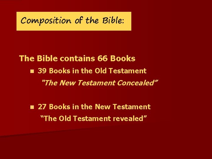 Composition of the Bible: The Bible contains 66 Books n 39 Books in the