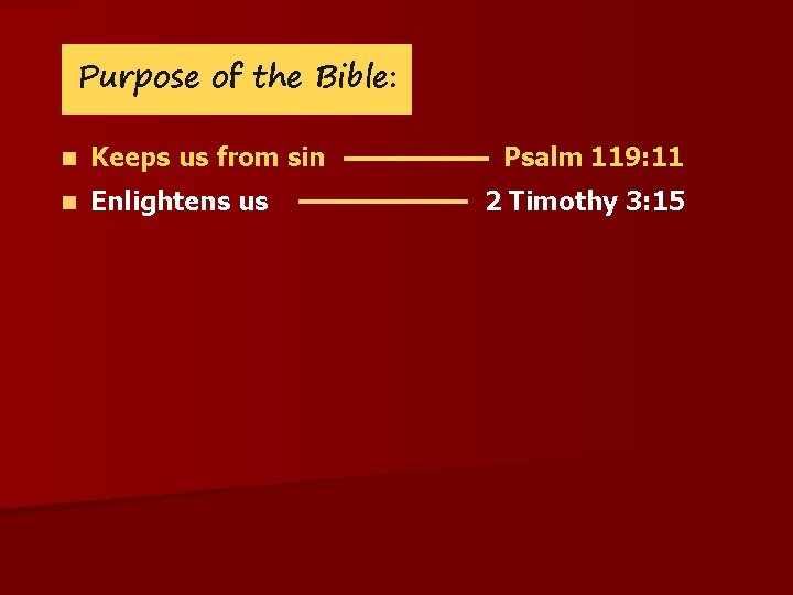 Purpose of the Bible: n Keeps us from sin n Enlightens us Psalm 119: