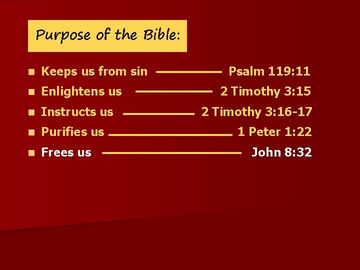 Purpose of the Bible: n Keeps us from sin n Enlightens us n Instructs