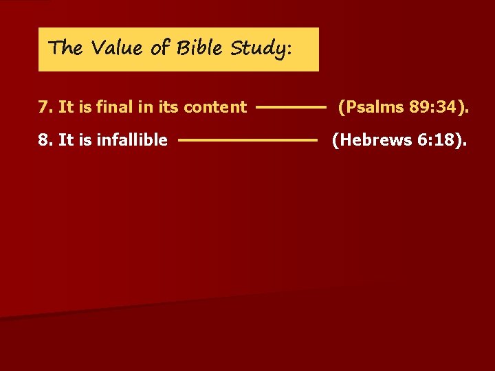 The Value of Bible Study: 7. It is final in its content 8. It