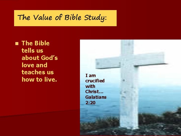 The Value of Bible Study: n The Bible tells us about God’s love and