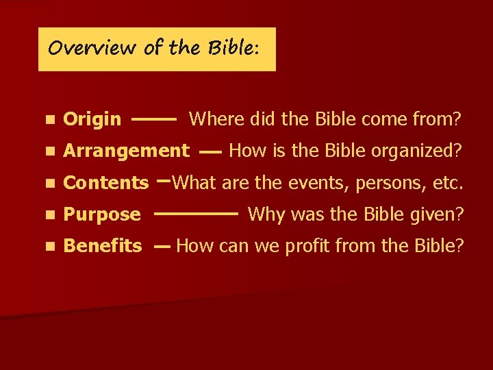 Overview of the Bible: n Origin Where did the Bible come from? n Arrangement