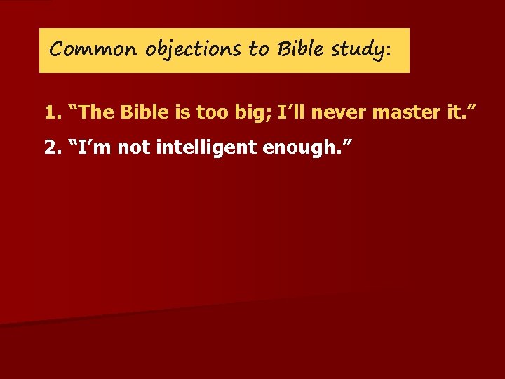Common objections to Bible study: 1. “The Bible is too big; I’ll never master