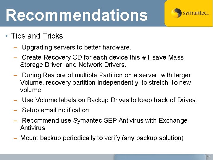 Recommendations • Tips and Tricks – Upgrading servers to better hardware. – Create Recovery