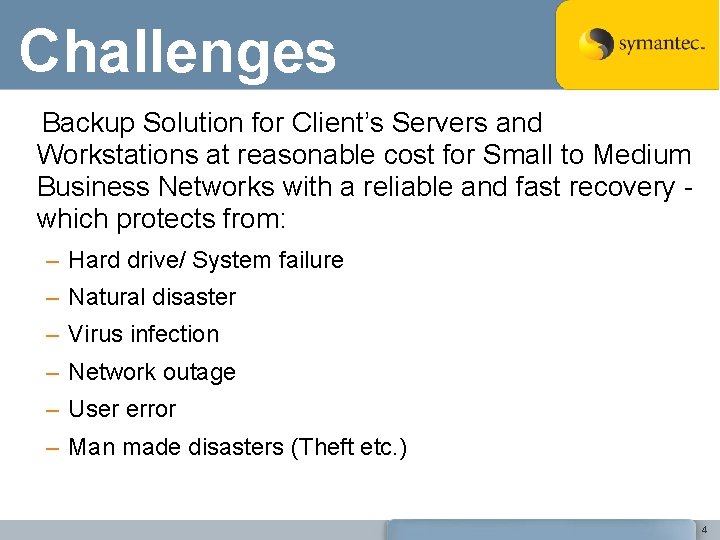 Challenges Backup Solution for Client’s Servers and Workstations at reasonable cost for Small to