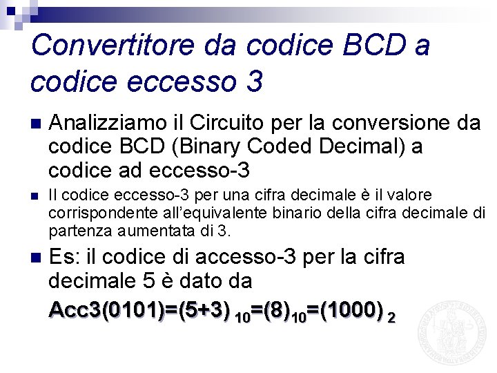 Convertitore da codice BCD a codice eccesso 3 n Analizziamo il Circuito per la