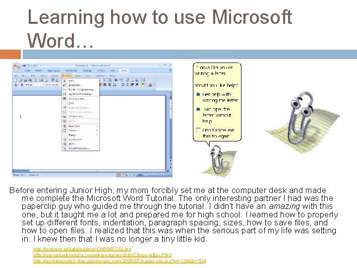 Learning how to use Microsoft Word… Before entering Junior High, my mom forcibly set