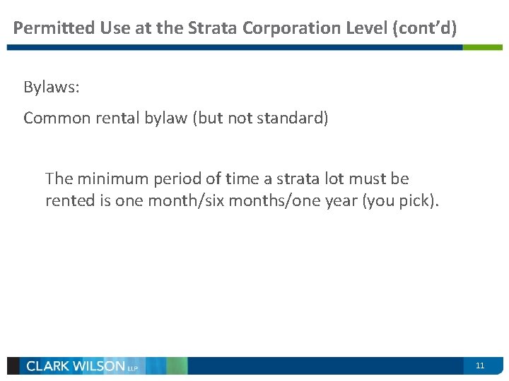 Permitted Use at the Strata Corporation Level (cont’d) Bylaws: Common rental bylaw (but not