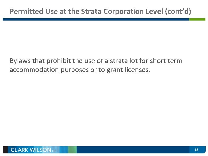 Permitted Use at the Strata Corporation Level (cont’d) Bylaws that prohibit the use of