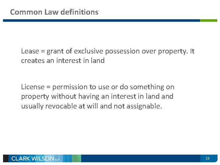 Common Law definitions Lease = grant of exclusive possession over property. It creates an