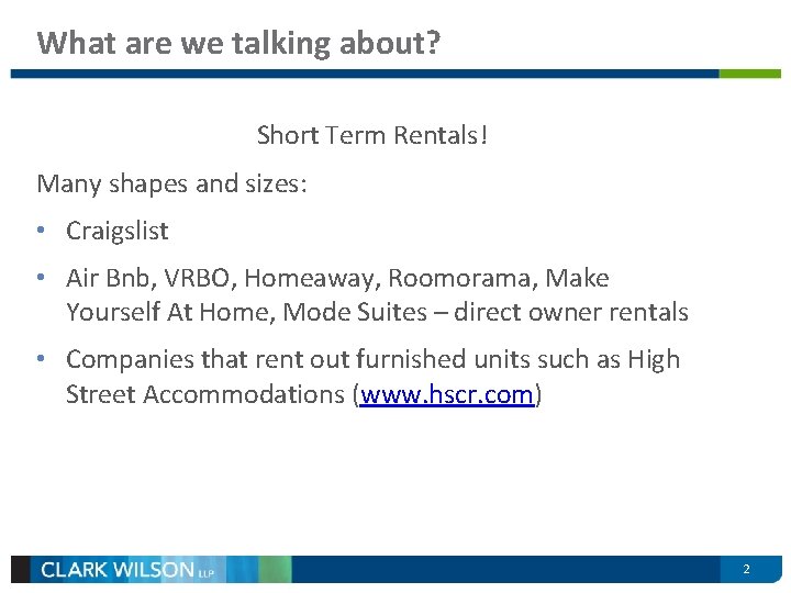What are we talking about? Short Term Rentals! Many shapes and sizes: • Craigslist