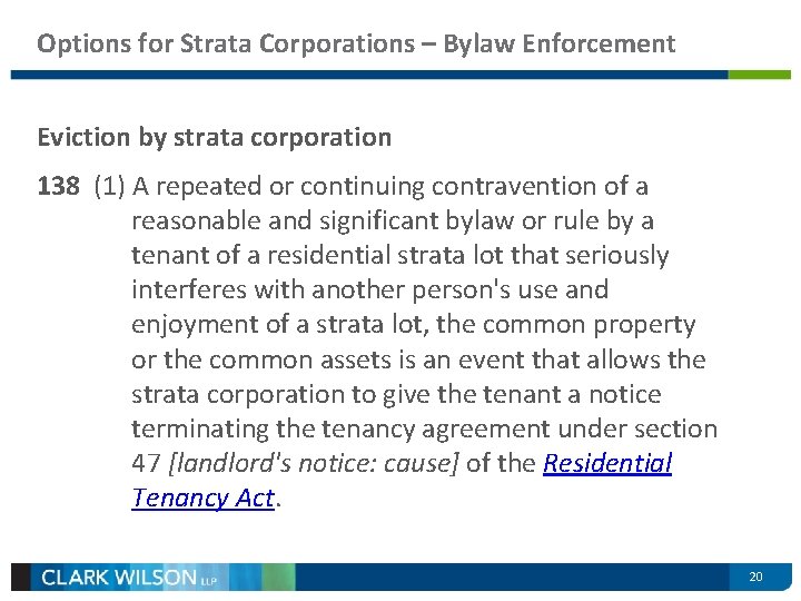 Options for Strata Corporations – Bylaw Enforcement Eviction by strata corporation 138 (1) A