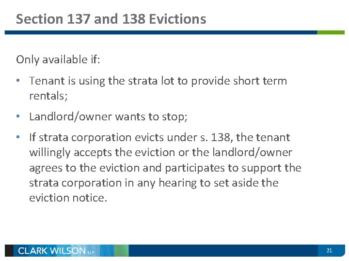 Section 137 and 138 Evictions Only available if: • Tenant is using the strata