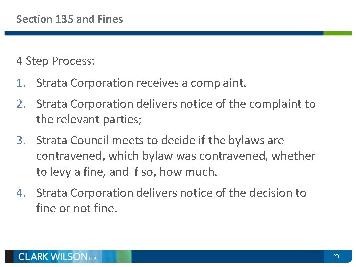 Section 135 and Fines 4 Step Process: 1. Strata Corporation receives a complaint. 2.