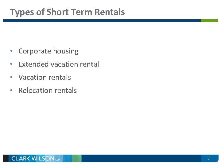 Types of Short Term Rentals • Corporate housing • Extended vacation rental • Vacation