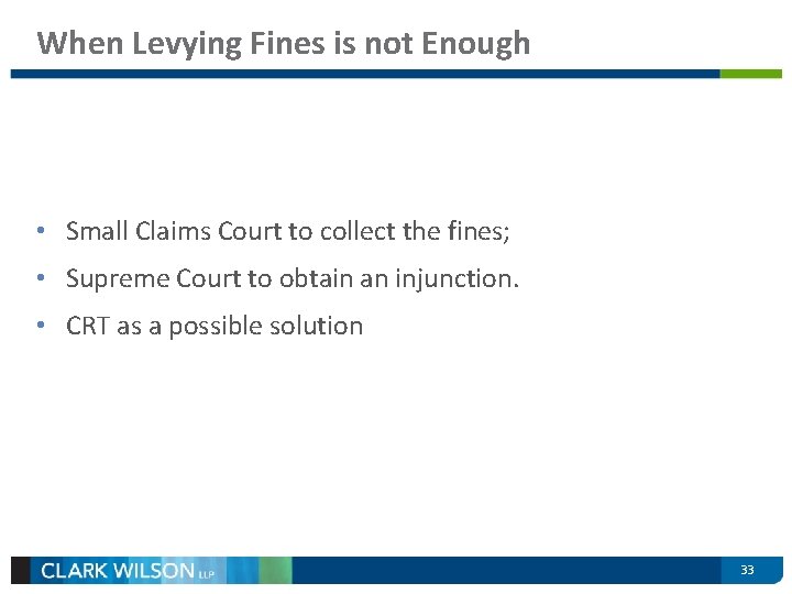 When Levying Fines is not Enough • Small Claims Court to collect the fines;