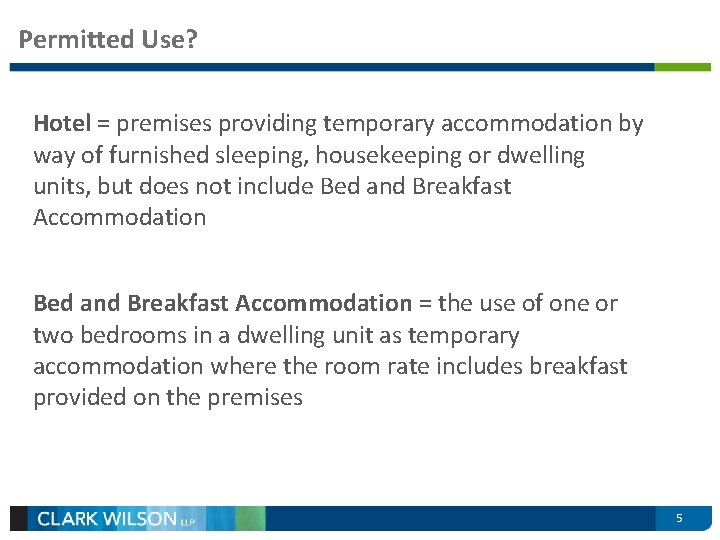 Permitted Use? Hotel = premises providing temporary accommodation by way of furnished sleeping, housekeeping