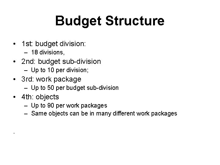 Budget Structure • 1 st: budget division: – 18 divisions, • 2 nd: budget